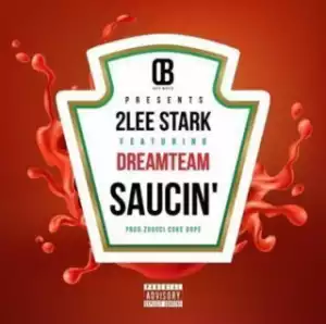 2Lee Stark - Saucin Ft. DreamTeam